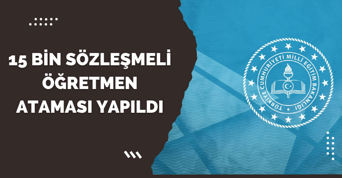 15 bin sözleşmeli öğretmen ataması yapıldı