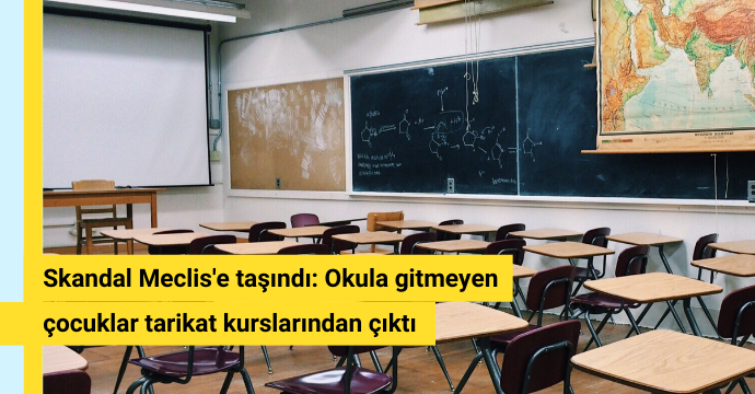 Skandal Meclis'e taşındı: Okula gitmeyen çocuklar tarikat kurslarından çıktı