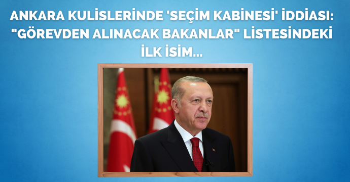 Ankara kulislerinde 'seçim kabinesi' iddiası: "Görevden alınacak bakanlar" listesindeki ilk isim...