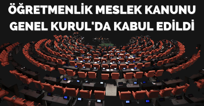 Öğretmenlik Meslek Kanunu Genel Kurul'da kabul edildi