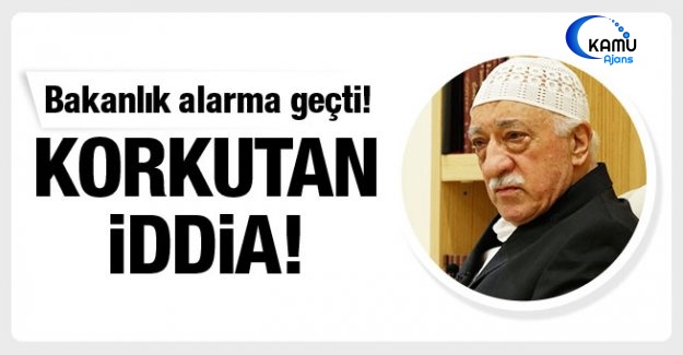 Adalet Bakanlığı'ndan FETÖ Alarmı !