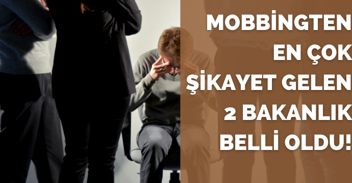 Mobbingten en çok şikayet gelen 2 bakanlık belli oldu!