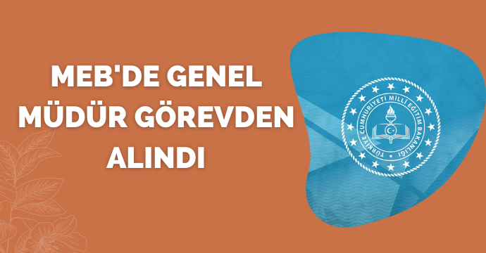 MEB'de genel müdür görevden alındı