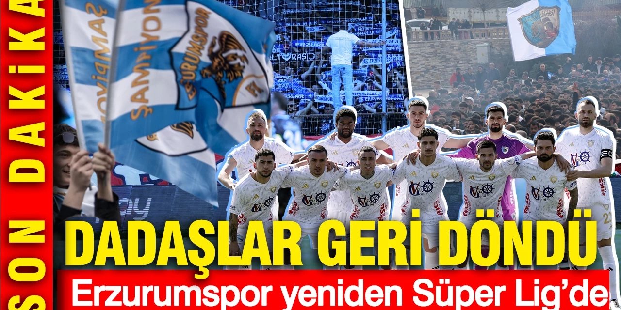 Dadaşlar Süper Lige Adım Attı, Şampiyon Erzurumspor