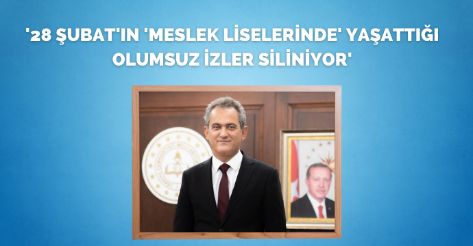 '28 Şubat'ın 'meslek liselerinde' yaşattığı olumsuz izler siliniyor'