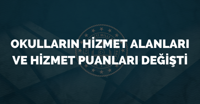 Okulların Hizmet Alanları ve Hizmet Puanları Değişti