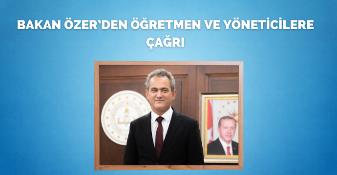 Bakan Özer’den öğretmen ve yöneticilere çağrı