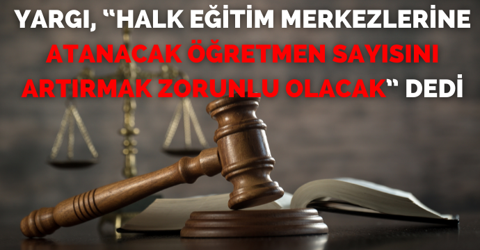 Yargı, “Halk Eğitim Merkezlerine Atanacak Öğretmen Sayısını Artırmak Zorunlu Olacak” Dedi