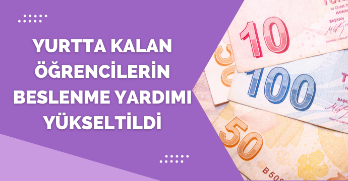 Yurtta kalan öğrencilerin beslenme yardımı yükseltildi