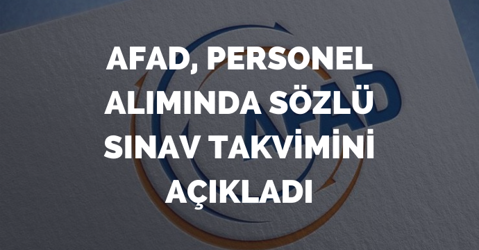 AFAD, personel alımında sözlü sınav takvimini açıkladı