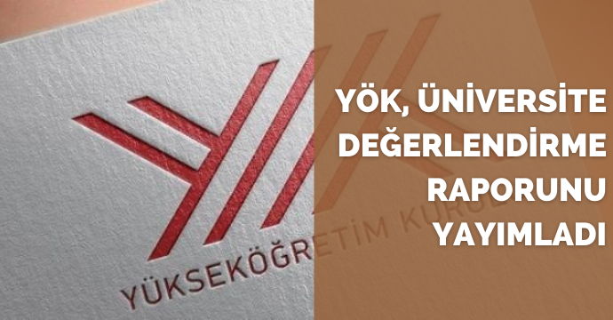 YÖK, Üniversite değerlendirme raporunu yayımladı