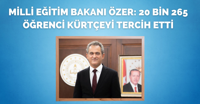 Milli Eğitim Bakanı Özer: 20 bin 265 öğrenci Kürtçeyi tercih etti