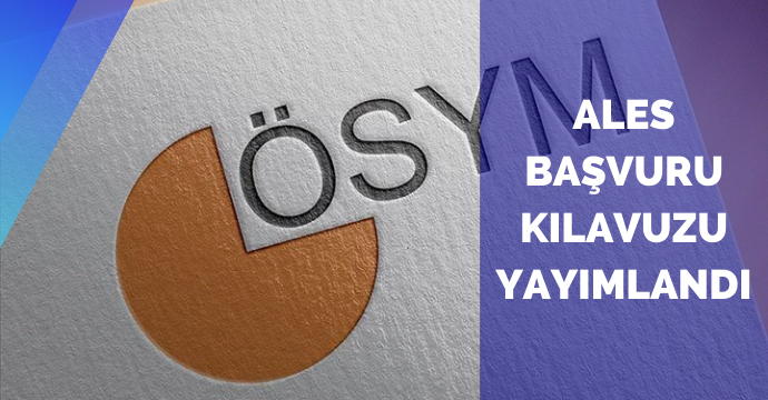 ALES başvuru kılavuzu yayımlandı