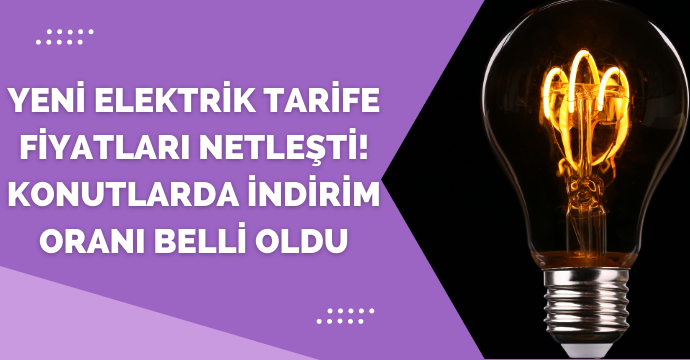 Yeni elektrik tarife fiyatları netleşti! Konutlarda indirim oranı belli oldu