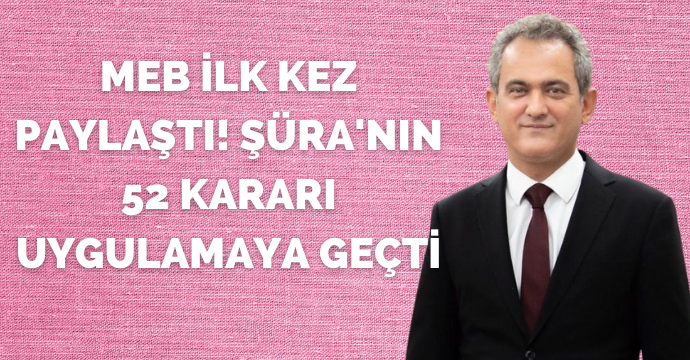 MEB ilk kez paylaştı! Şüra'nın 52 kararı uygulamaya geçti