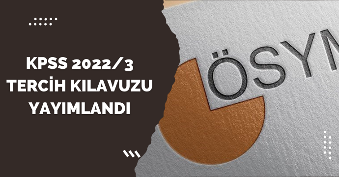 KPSS 2022/3 tercih kılavuzu yayımlandı