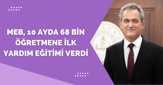 MEB, 10 ayda 68 bin öğretmene ilk yardım eğitimi verdi