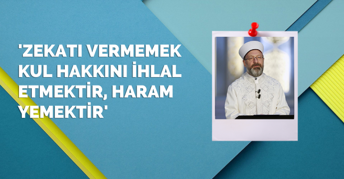 'Zekatı vermemek kul hakkını ihlal etmektir, haram yemektir'