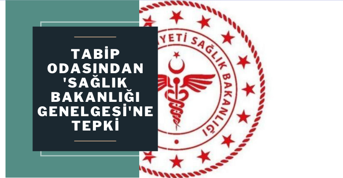 Tabip Odasından 'Sağlık Bakanlığı Genelgesi'ne tepki
