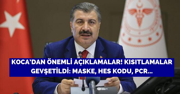 Koca’dan önemli açıklamalar! Kısıtlamalar gevşetildi: Maske, HES kodu, PCR...