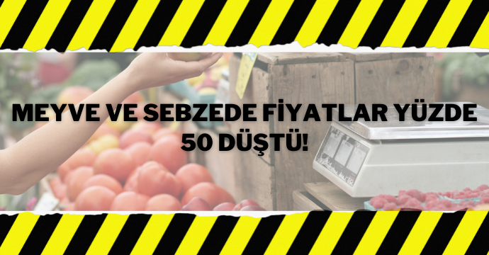 Meyve ve sebzede fiyatlar yüzde 50 düştü!