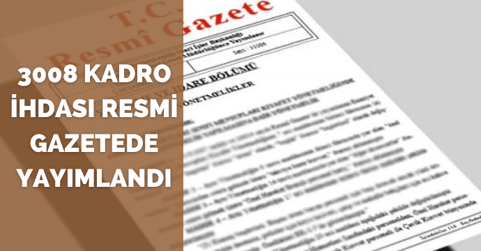 3008 Kadro İhdası Resmi Gazetede yayımlandı