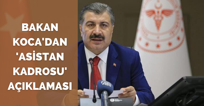 Bakan Koca'dan 'asistan kadrosu' açıklaması