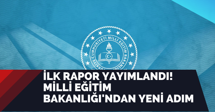 İlk rapor yayımlandı! Milli Eğitim Bakanlığı'ndan yeni adım