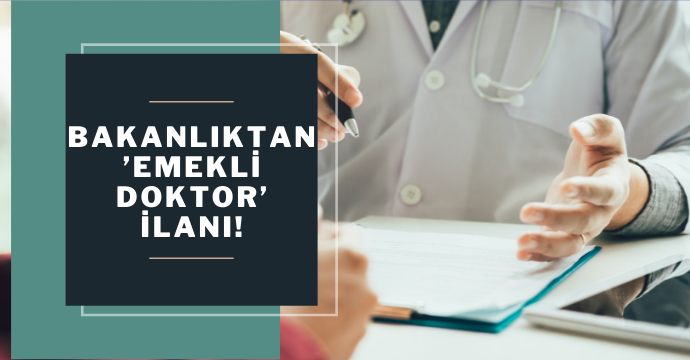Bakanlıktan ’emekli doktor’ ilanı!