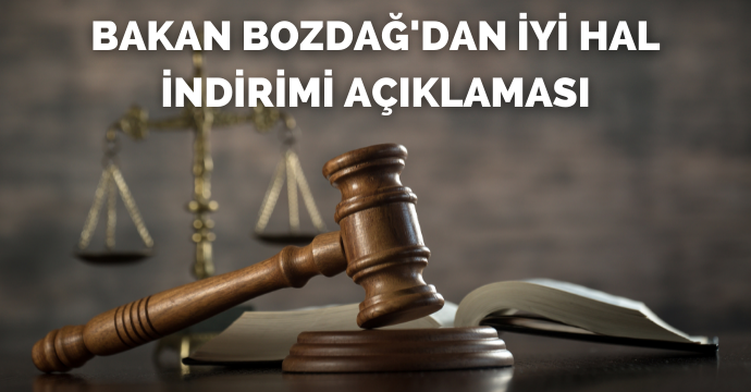 Bakan Bozdağ'dan iyi hal indirimi açıklaması
