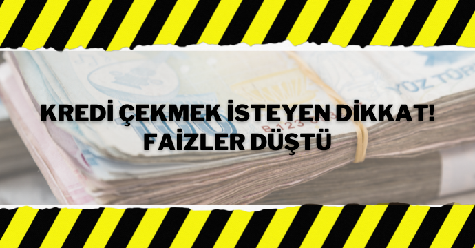 Kredi çekmek isteyen dikkat! Faizler düştü
