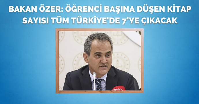 Bakan Özer: Öğrenci başına düşen kitap sayısı tüm Türkiye'de 7'ye çıkacak