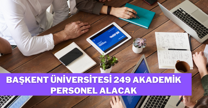 Başkent Üniversitesi 249 Akademik Personel alacak