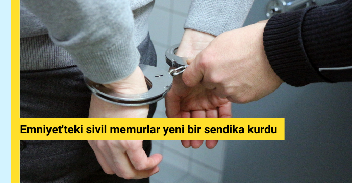 Emniyet'teki sivil memurlar yeni bir sendika kurdu