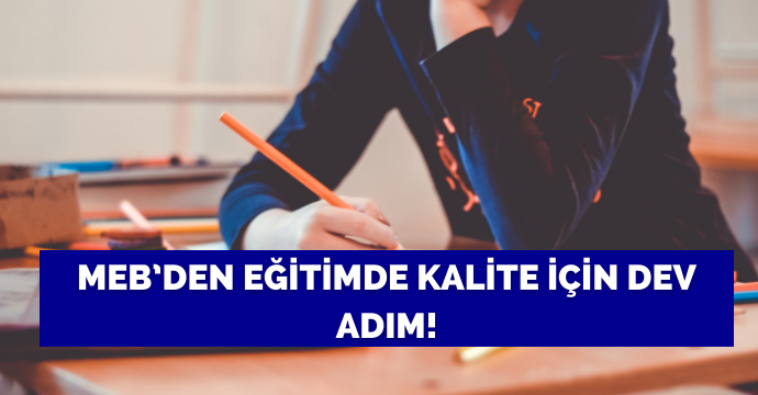MEB’den eğitimde kalite için dev adım!