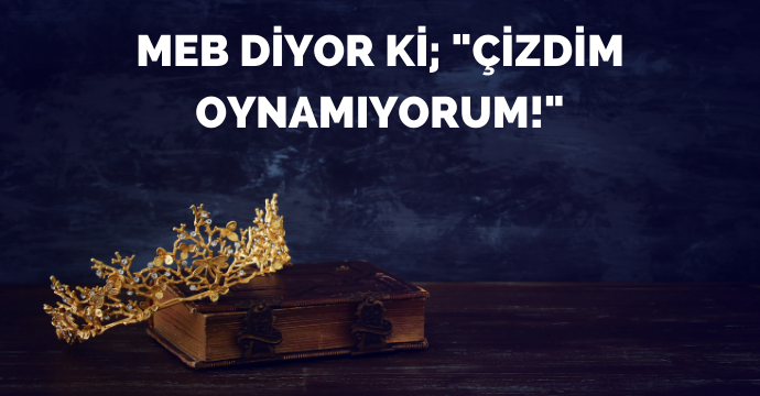 MEB diyor ki; "Çizdim oynamıyorum!"