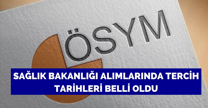 Sağlık Bakanlığı alımlarında tercih tarihleri belli oldu