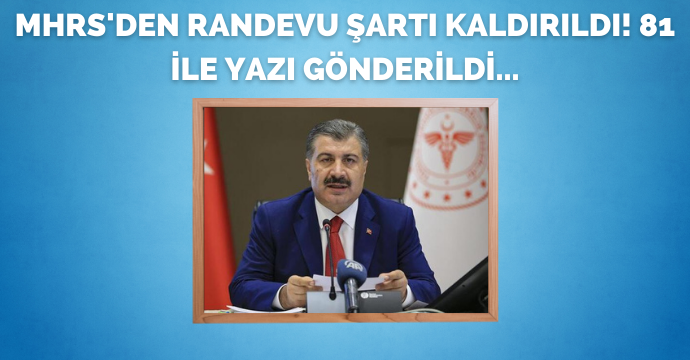 MHRS'den randevu şartı kaldırıldı! 81 ile yazı gönderildi...