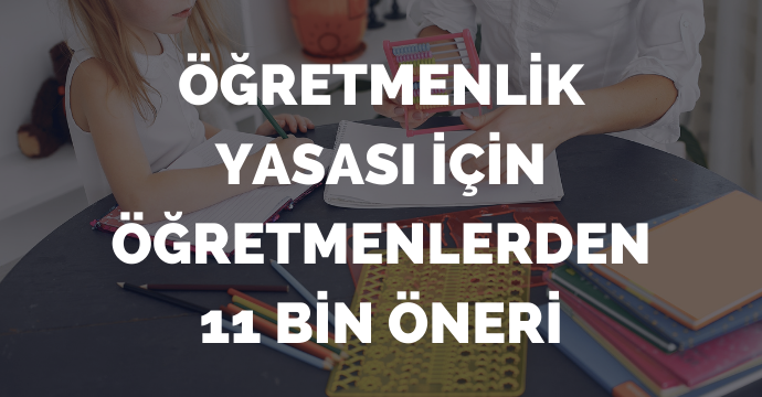 Öğretmenlik Yasası için Öğretmenlerden 11 Bin Öneri
