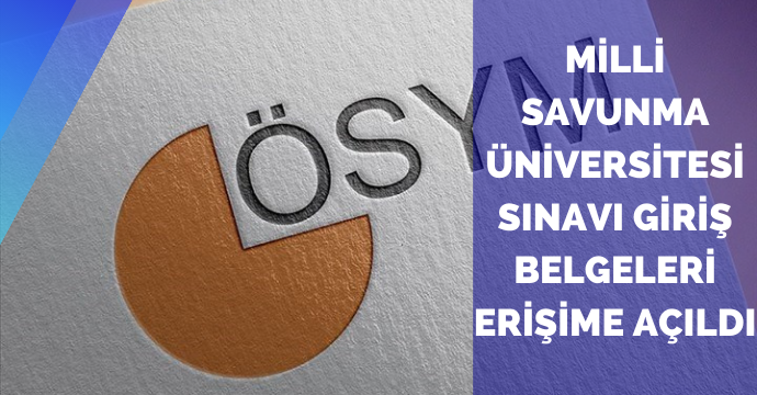 Milli Savunma Üniversitesi Sınavı giriş belgeleri erişime açıldı