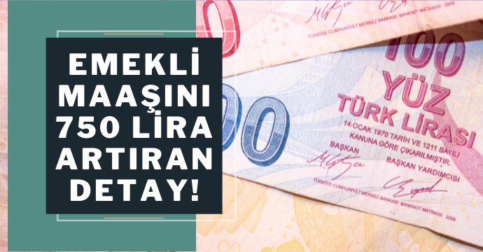Emekli maaşını 750 lira artıran detay!