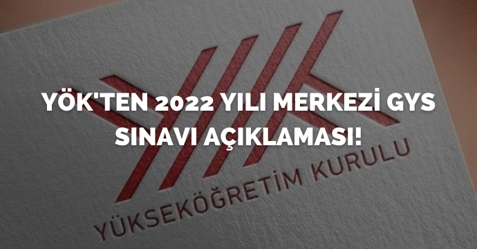 YÖK'ten 2022 yılı Merkezi GYS Sınavı Açıklaması!