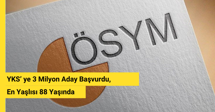 YKS’ ye 3 Milyon Aday Başvurdu, En Yaşlısı 88 Yaşında