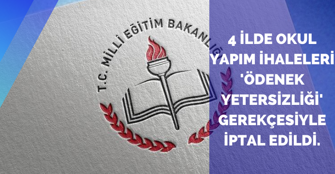 4 ilde okul yapım ihaleleri 'ödenek yetersizliği' gerekçesiyle iptal edildi.