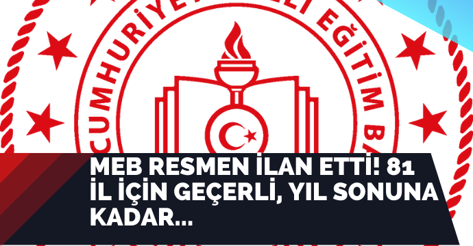 MEB resmen ilan etti! 81 il için geçerli, yıl sonuna kadar...