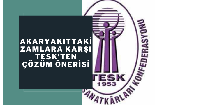 Akaryakıttaki zamlara karşı TESK'ten çözüm önerisi