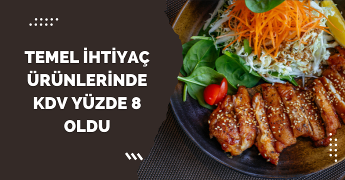 Temel ihtiyaç ürünlerinde KDV yüzde 8 oldu