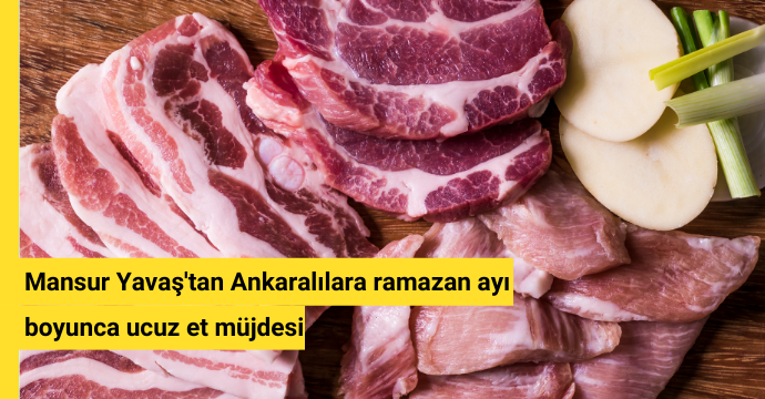 Mansur Yavaş'tan Ankaralılara ramazan ayı boyunca ucuz et müjdesi