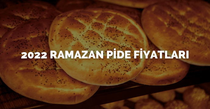 2022 Ramazan pide fiyatları