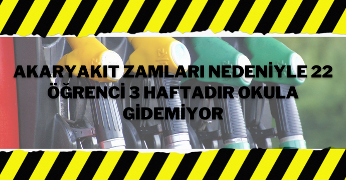 Akaryakıt zamları nedeniyle 22 öğrenci 3 haftadır okula gidemiyor